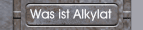 Was ist Alkylat 